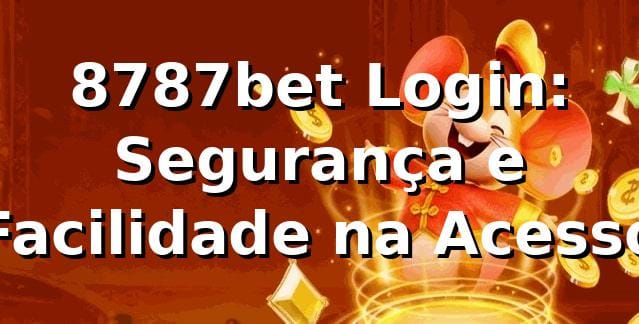 8787bet Login: Segurança e Facilidade na Acesso 📊